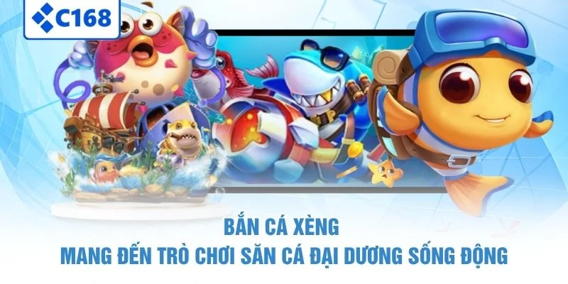 Bắn Cá Xèng mang đến trò chơi săn cá đại dương sống động