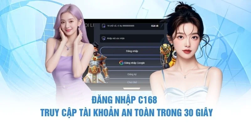 Đăng Nhập C168 - Truy Cập Tài Khoản An Toàn Trong 30 Giây