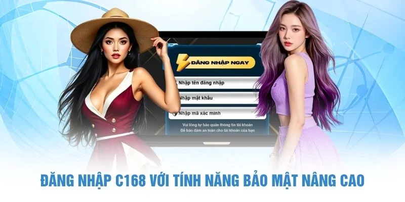 Đăng nhập C168 với tính năng bảo mật nâng cao