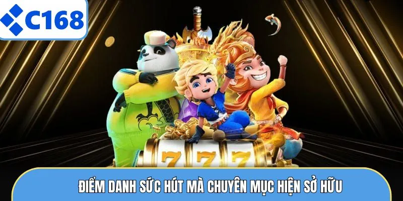Điểm danh sức hút mà chuyên mục hiện sở hữu