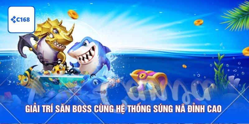Giải trí săn boss cùng hệ thống súng nã đỉnh cao 
