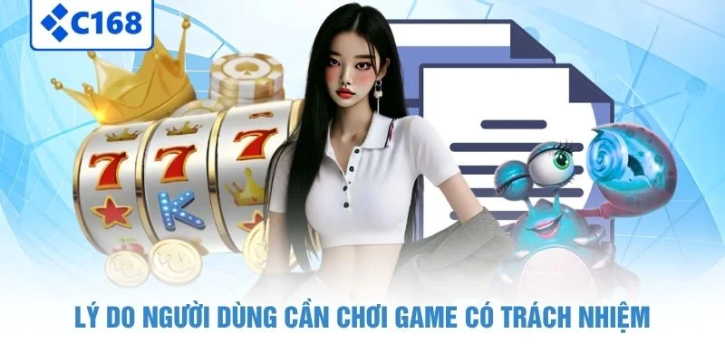 Lý do người dùng cần chơi game có trách nhiệm