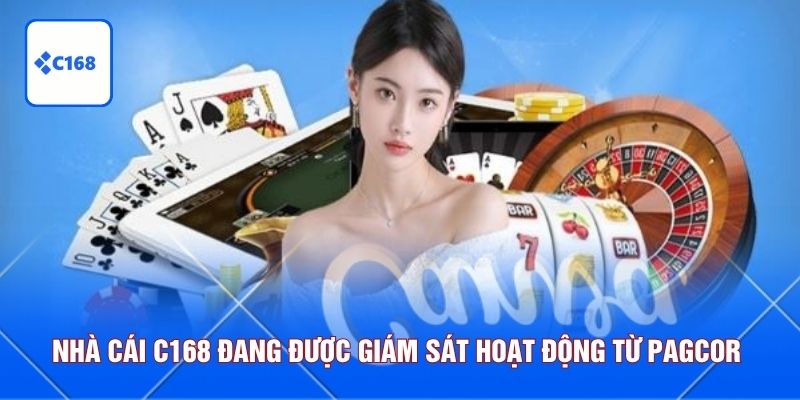 Nhà cái C168 đang được giám sát hoạt động từ PAGCOR