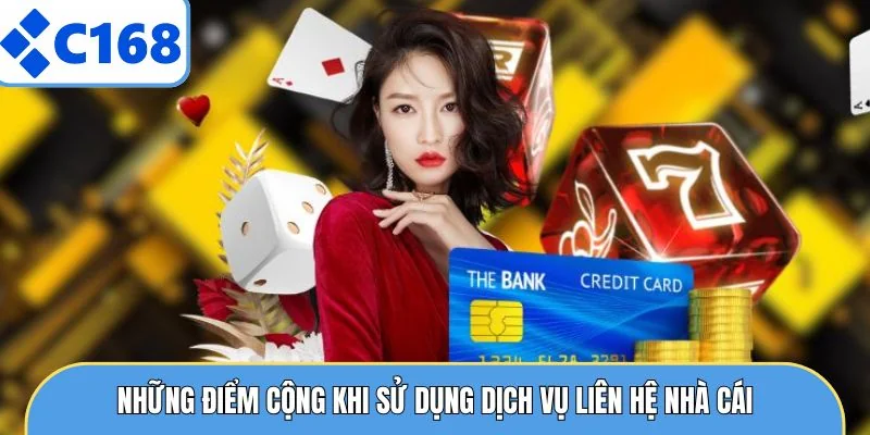 LIÊN HỆ C168 5 Những điểm cộng khi sử dụng dịch vụ liên hệ nhà cái