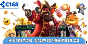 Nổ Hũ Thần Tài C168 - Tựa Game Đổi Thưởng Đẳng Cấp 2026